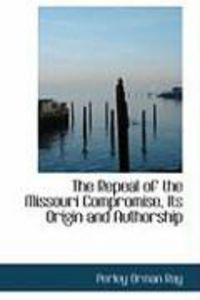 Produktbild: The Repeal of the Missouri Compromise, Its Origin and Authorship
