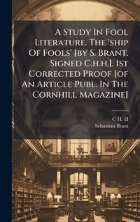 Produktbild: A Study In Fool Literature. The 'ship Of Fools' [by S. Brant. Signed C.h.h.]. 1st Corrected Proof [of An Article Publ. In The Cornhill Magazine]