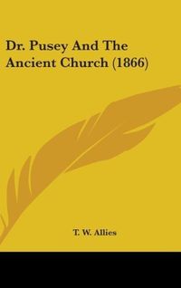 Produktbild: Dr. Pusey And The Ancient Church (1866)