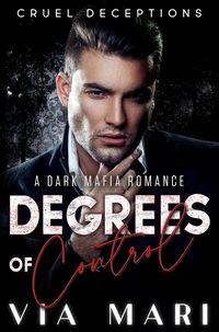 Produktbild: Degrees of Control (Cruel Deceptions, #3)