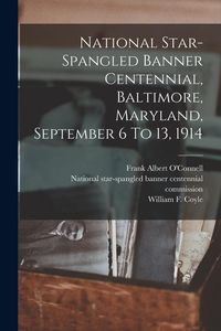 Produktbild: National Star-spangled Banner Centennial, Baltimore, Maryland, September 6 To 13, 1914
