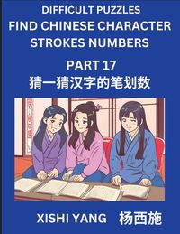 Produktbild: Difficult Puzzles to Count Chinese Character Strokes Numbers (Part 17)- Simple Chinese Puzzles for Beginners, Test Series to Fast Learn Counting Strokes of Chinese Characters, Simplified Characters and Pinyin, Easy Lessons, Answers