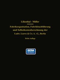 Produktbild: Fabrikorganisation, Fabrikbuchf&uuml;hrung und Selbstkostenberechnung der Ludw. Loewe & Co. A.-G., Berlin
