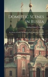Produktbild: Domestic Scenes in Russia: In a Series of Letters Describing a Year's Residence in That Country