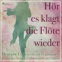 Bild vom Artikel Hör es klagt die Flöte wieder - Deutsche Lyrik des 18. und 19. Jahrhunderts (Ungekürzt) vom Autor Clemens Brentano U.a