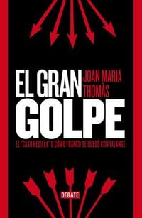 Produktbild: El gran golpe : el "caso Hedilla" o c&oacute;mo Franco se qued&oacute; con Falange