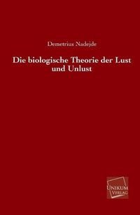 Produktbild: Nadejde, D: Die biologische Theorie der Lust und Unlust