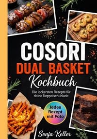 Produktbild: Cosori Dual Basket Kochbuch- Jedes Rezept mit Foto.