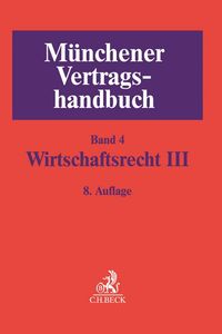 Produktbild: M&uuml;nchener Vertragshandbuch Bd. 4: Wirtschaftsrecht III
