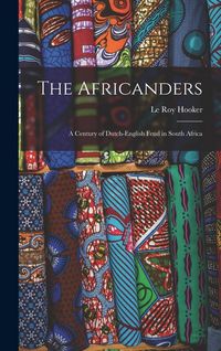 Produktbild: The Africanders: A Century of Dutch-English Feud in South Africa