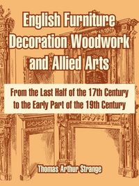 Produktbild: English Furniture Decoration Woodwork and Allied Arts