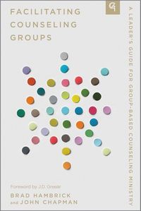 Produktbild: Facilitating Counseling Groups - A Leader`s Guide for Group-Based Counseling Ministry