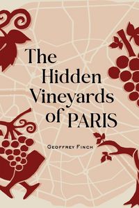 Produktbild: The Hidden Vineyards of Paris