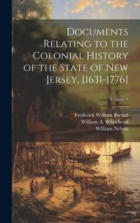 Produktbild: Documents Relating to the Colonial History of the State of New Jersey, [1631-1776]; Volume 1