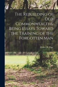 Produktbild: The Rebuilding of Old Commonwealths, Being Essays Toward the Training of the Forgotten Man