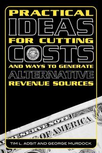 Produktbild: Practical Ideas for Cutting Costs and Ways to Generate Alternative Revenue Sources