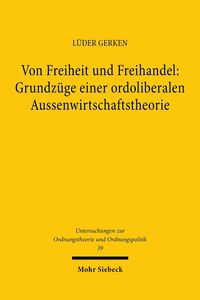 Produktbild: Von Freiheit und Freihandel: Grundz&uuml;ge einer ordoliberalen Aussenwirtschaftstheorie