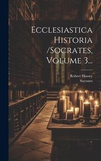 Produktbild: Ecclesiastica Historia /socrates, Volume 3...