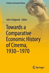Produktbild: Towards a Comparative Economic History of Cinema, 1930&ndash;1970