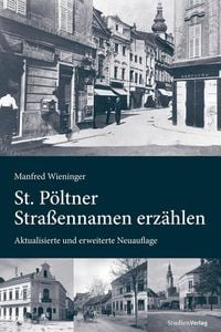 Bild vom Artikel St. Pöltner Straßennamen erzählen vom Autor Manfred Wieninger
