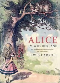 Produktbild: Lewis Carroll: Alice im Wunderland. Vollst&auml;ndige Neuausgabe mit den Illustrationen von John Tenniel