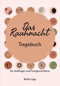 Produktbild: Das Rauhnacht Tagebuch - ein Spiritueller Begleiter durch die magischen N&auml;chte.