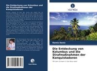 Produktbild: Die Entdeckung von Kolumbus und die Strafma&szlig;nahmen der Konquistadoren