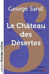 Bild vom Artikel Le Château des Désertes (grands caractères) vom Autor George Sand