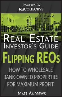 Produktbild: Real Estate Investor's Guide to Flipping Bank-Owned Properties: How to Wholesale REOs for Maximum Profit