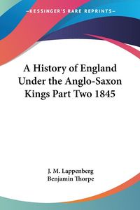 Produktbild: Lappenberg, J: History of England Under the Anglo-Saxon King