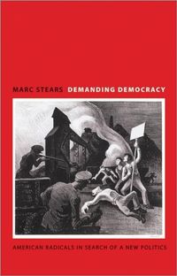 Bild vom Artikel Demanding Democracy: American Radicals in Search of a New Politics vom Autor Marc Stears