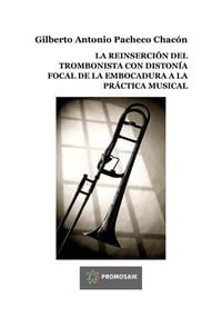 Produktbild: La Reinserci&oacute;n Del Trombonista Con Diston&iacute;a Focal De La Embocadura a La Pr&aacute;ctica Musical
