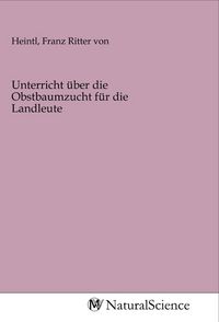 Produktbild: Unterricht &uuml;ber die Obstbaumzucht f&uuml;r die Landleute