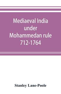 Produktbild: Mediaeval India under Mohammedan rule 712-1764