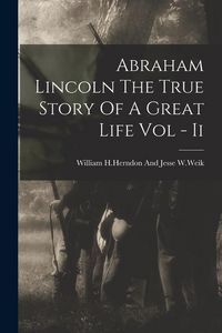 Produktbild: Abraham Lincoln The True Story Of A Great Life Vol - Ii