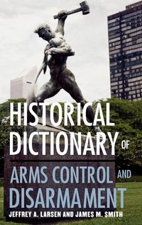 Produktbild: Historical Dictionary of Arms Control and Disarmament