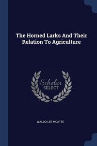 Produktbild: The Horned Larks And Their Relation To Agriculture