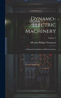 Produktbild: Dynamo-Electric Machinery: A Manual for Students of Electrotechnics; Volume 1