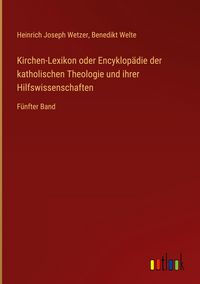 Produktbild: Kirchen-Lexikon oder Encyklop&auml;die der katholischen Theologie und ihrer Hilfswissenschaften