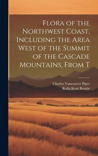 Produktbild: Flora of the Northwest Coast, Including the Area West of the Summit of the Cascade Mountains, From T