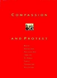 Produktbild: Compassion and Protest: Recent Social and Political Art from Eli Broad Family Foundation Collection