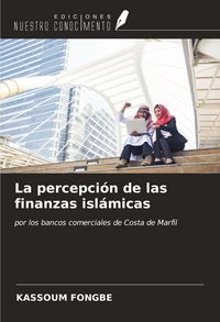 Produktbild: La percepci&oacute;n de las finanzas isl&aacute;micas