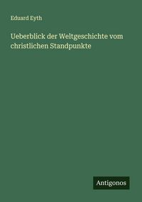 Produktbild: Ueberblick der Weltgeschichte vom christlichen Standpunkte