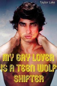 Produktbild: My Gay Lover Is A Teen Wolf Shifter (Piper's Pack, #1)