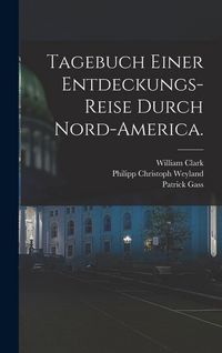 Produktbild: Tagebuch einer Entdeckungs-Reise durch Nord-America.