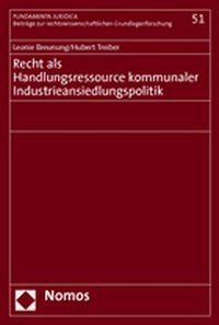 Produktbild: Recht als Handlungsressource kommunaler Industrieansiedlungspolitik