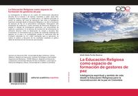 Produktbild: La Educaci&oacute;n Religiosa como espacio de formaci&oacute;n de gestores de paz