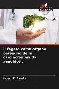Produktbild: Il fegato come organo bersaglio della carcinogenesi da xenobiotici