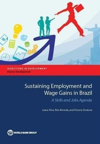 Produktbild: Silva, J:  Sustaining Employment and Wage Gains in Brazil