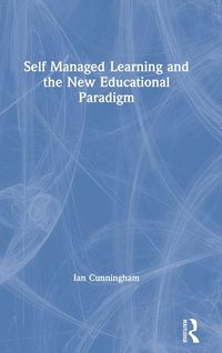 Produktbild: Self Managed Learning and the New Educational Paradigm